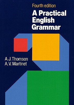 A Practical English Grammar by A. J. Thomson, A. V. Martinet