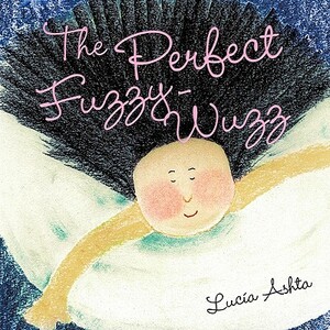 The Perfect Fuzzy-Wuzz by Lucía Ashta