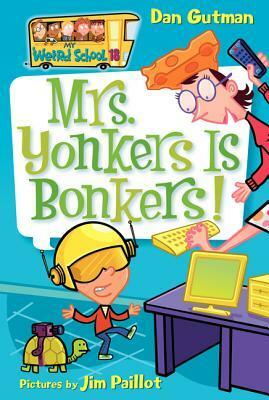 Mrs. Yonkers Is Bonkers! by Dan Gutman, Jim Paillot