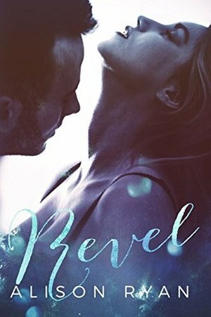 Revel by Alison Ryan