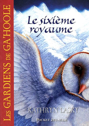 Le Sixième Royaume by Kathryn Lasky
