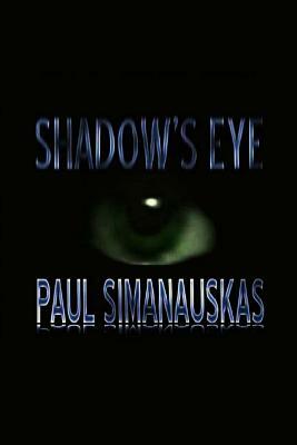 Shadow's Eye by Paul Simanauskas