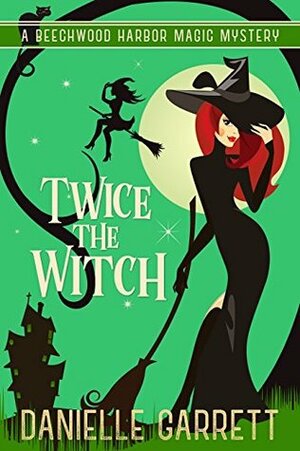 Twice the Witch by Danielle Garrett