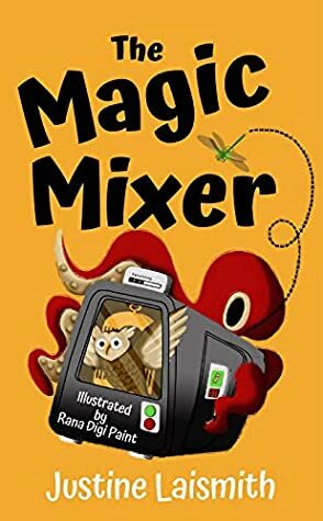 The Magic Mixer by Justine Laismith