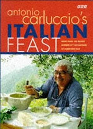 Antonio Carluccio's Italian Feast by Antonio Carluccio