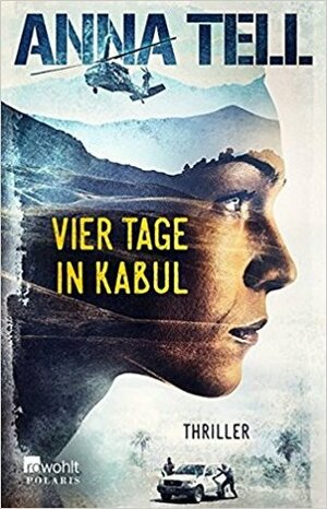 Vier Tage in Kabul by Anna Tell