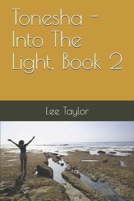 Tonesha - Into The Light, Book 2 by Lee Taylor