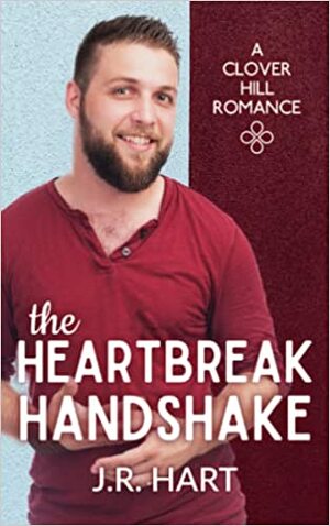 The Heartbreak Handshake by J.R. Hart