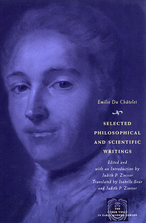 Selected Philosophical and Scientific Writings by Isabelle Bour, Émilie Du Châtelet, Judith P. Zinsser