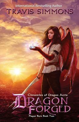 Dragon Forged: Chronicles of Dragon Aerie by Travis Simmons
