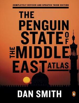 The Penguin State of the Middle East Atlas by Dan Smith