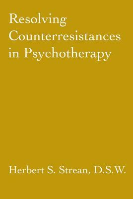 Resolving Counterresistances In Psychotherapy by Herbert S. Strean