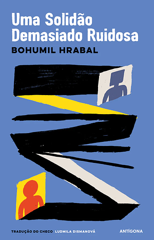 Uma Solidão Demasiado Ruidosa by Bohumil Hrabal