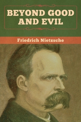 Beyond Good and Evil by Friedrich Nietzsche