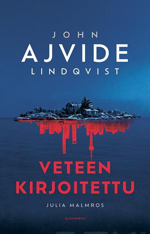 Veteen kirjoitettu by John Ajvide Lindqvist