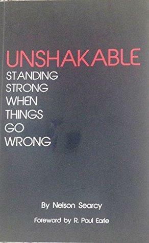 Unshakable Standing Strong When Things Go Wrong by Nelson Searcy