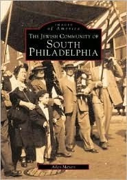 The Jewish Community of South Philadelphia by Allen Meyers