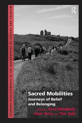 Sacred Mobilities: Journeys of Belief and Belonging by Alan Terry, Avril Maddrell