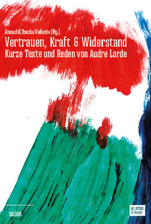 vertrauen, kraft & widerstand. kurze texte und reden von audre lorde by Janine Rygalski, Audre Lorde, Pasquale Virginie Rotter, AnouchK Ibacka Valiente