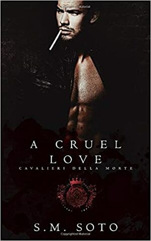 A Cruel Love by S.M. Soto