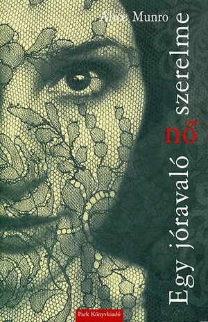 Egy jóravaló nő szerelme by Alice Munro