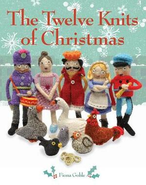 The Twelve Knits of Christmas by Fiona Goble