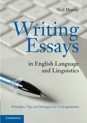 Writing Essays in English Language and Linguistics by Neil Murray