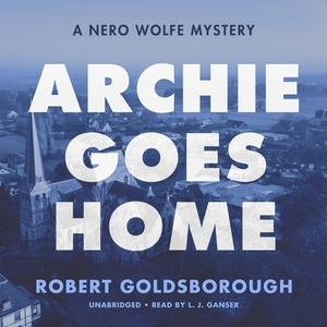 Archie Goes Home: A Nero Wolfe Mystery by Robert Goldsborough