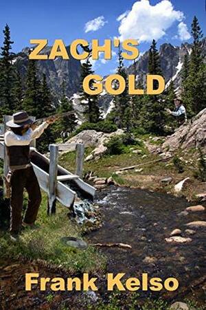 Zach's Gold by Frank Kelso