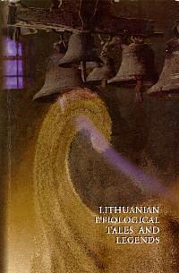 Lithuanian Etiological Tales and Legends by Norbertas Vėlius