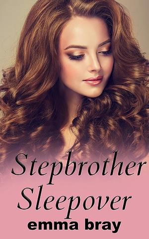 Stepbrother Sleepover by Emma Bray