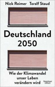 Deutschland 2050: Wie der Klimawandel unser Leben verändern wird by Nick Reimer, Toralf Staud