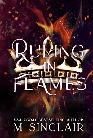 Ruling in Flames by M. Sinclair