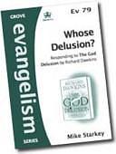 Whose Delusion?: Responding to The God Delusion by Richard Dawkins by Mike Starkey