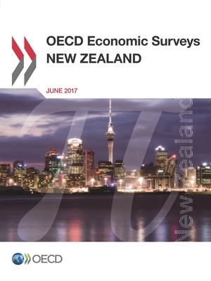 OECD Economic Surveys: New Zealand 2017 by Oecd