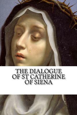 The Dialogue of Saint Catherine of Siena: A Revised Translation by Catherine Of Siena