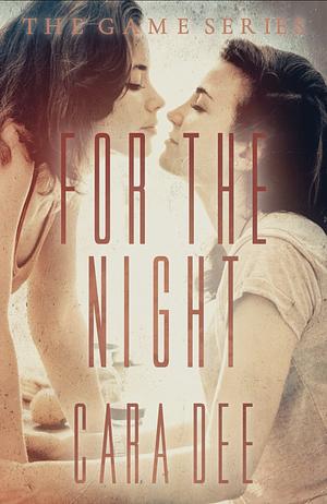 For the Night  by Cara Dee