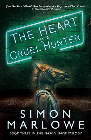 The Heart Is a Cruel Hunter by Simon Marlowe