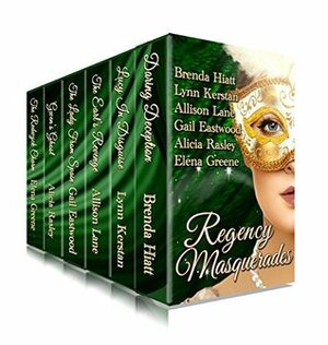 Regency Masquerades by Elena Greene, Alicia Rasley, Allison Lane, Brenda Hiatt, Lynn Kerstan, Gail Eastwood