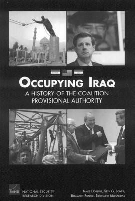 Occupying Iraq: A History of the Provisional Authority by James Dobbins