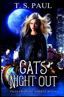 Cat's Night Out: Tales from the Federal Witch by T. S. Paul