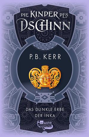 Das dunkle Erbe der Inka by P.B. Kerr