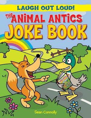 The Animal Antics Joke Book by Sean Connolly