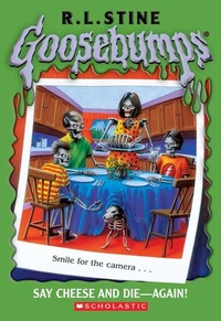 Say Cheese and Die-Again!  by R.L. Stine