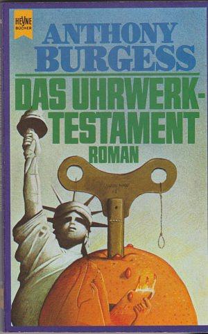 Das Uhrwerk-Testament by Anthony Burgess