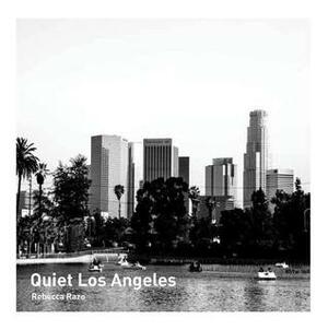 Quiet Los Angeles by Rebecca Razo, Mark Mendez