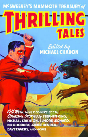 McSweeney's Mammoth Treasury of Thrilling Tales by Michael Chabon