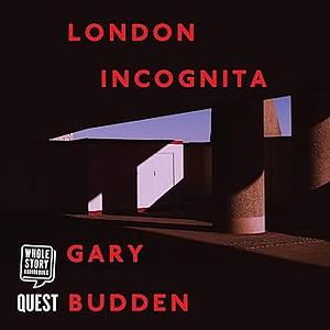 London Incognita by Gary Budden