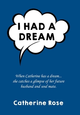 I had a dream by Catherine Rose