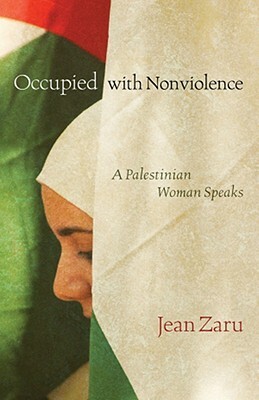 Occupied with Nonviolence: A Palestinian Woman Speaks by Jean Zaru